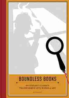 Boundless Books: 50 Literary Classics Transformed Into Works Of Art by Postertext