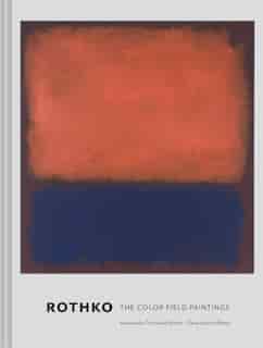 Rothko: The Color Field Paintings (book For Art Lovers, Books Of Paintings, Museum Books) by Janet Bishop