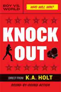 Knockout: (middle Grade Novel In Verse, Themes Of Boxing, Personal Growth, And Self Esteem, House Arrest Comp by K.A. Holt