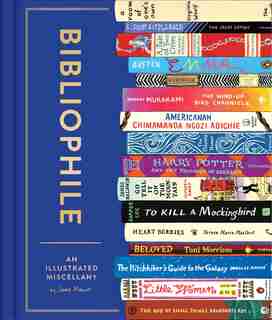 Bibliophile: An Illustrated Miscellany (book For Writers, Book Lovers Miscellany With Booklist): An Illustrated Miscellany by Jane Mount
