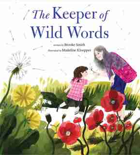 The Keeper Of Wild Words: (nature For Kids, Exploring Nature With Children) by Brooke Smith