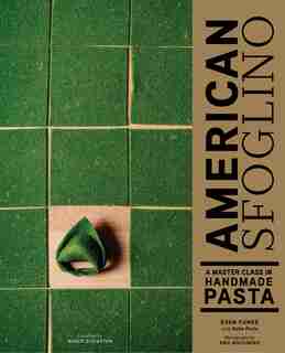 American Sfoglino: A Master Class In Handmade Pasta (pasta Cookbook, Italian Cooking Books, Pasta And Noodle Cooking) by Evan Funke