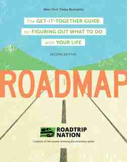 Roadmap: The Get-it-together Guide For Figuring Out What To Do With Your Life (career Change Advice Book, Se by Brian Roadtrip Nation