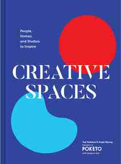Creative Spaces: People, Homes, And Studios To Inspire by Ted Vadakan