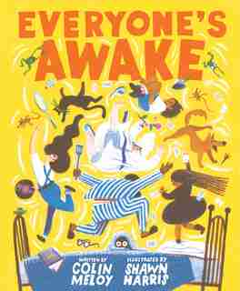 Everyone's Awake: (read-aloud Bedtime Book, Goodnight Book For Kids) by Colin Meloy