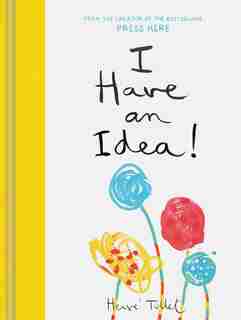 I Have An Idea! (interactive Books For Kids, Preschool Imagination Book, Creativity Books) by Herve Tullet