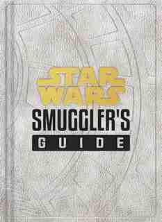 Star Wars: Smuggler's Guide: (star Wars Jedi Path Book Series, Star Wars Book For Kids And Adults) by Daniel Wallace