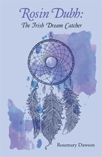 Rosin Dubh The Irish Dream Catcher Book By Rosemary Dawson Enchanting Irish Dream Catcher Rosin Dubh The Irish Dream Catcher Book By Rosemary Dawson Enchanting Irish Dream Catcher