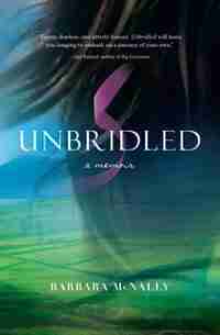 Unbridled:a Memoir: A Memoir by Barbara McNally