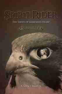 Spirit Rider: The Series of Kanesha's Heart, Book 1 by A. Grace Martin
