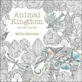 Animal Kingdom: Color Me, Draw Me by Millie Marotta