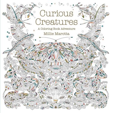 Curious Creatures A Coloring Book Adventure By Millie Marotta