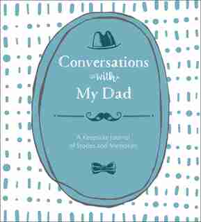 Conversations With My Dad: A Keepsake Journal Of Stories And Memories by Lark Crafts