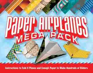 Paper Airplanes Mega Pack: Instructions To Fold 4 Planes And Enough Paper To Make Hundreds Of Gliders by Norman Schmidt