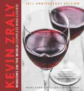 Kevin Zraly Windows On The World Complete Wine Course: 30th Anniversary Edition by Kevin Zraly