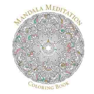 Mandala Meditation Coloring Book: For Mystical Beauty And Inner Peace by Sterling Publishing Co., Inc.