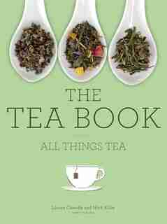 The Tea Book: All Things Tea by Nick Kilby