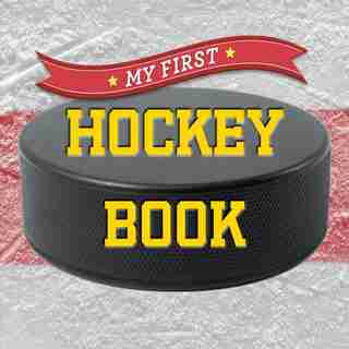 My First Hockey Book, Book by Sterling Publishing Co., Inc. (Board Book ...