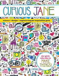 Curious Jane: Science + Design + Engineering For Inquisitive Girls by Curious Jane