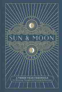 The Sun & Moon Journal: A Three-year Chronicle For Morning Thoughts & Evening Reflections by Sterling Publishing Co., Inc.
