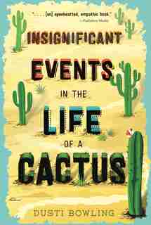 Insignificant Events In The Life Of A Cactus by Dusti Bowling