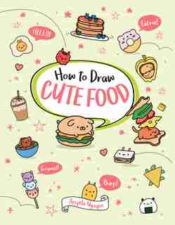 How To Draw Cute Food by Angela Nguyen