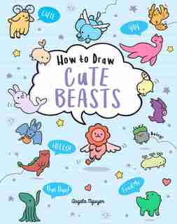 How To Draw Cute Beasts by Angela Nguyen
