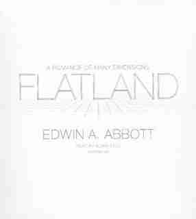 Flatland: A Romance of Many Dimensions by Edwin A. Abbott