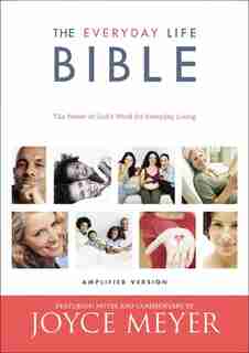 The Everyday Life Bible: The Power Of God's Word For Everyday Living by Joyce Meyer