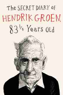 The Secret Diary Of Hendrik Groen by Hendrik Groen