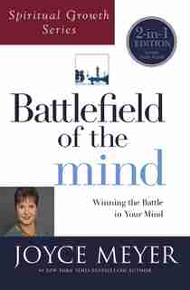 Battlefield Of The Mind (spiritual Growth Series): Winning The Battle In Your Mind by Joyce Meyer