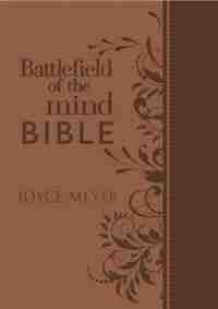 Battlefield Of The Mind Bible, Brown Leatherluxe®: Renew Your Mind Through The Power Of God's Word by Joyce Meyer