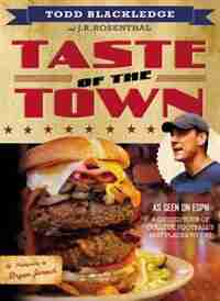 Taste Of The Town: A Guided Tour Of College Football's Best Places To Eat by Todd Blackledge