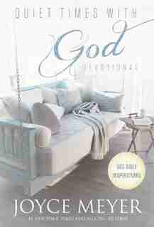 Quiet Times With God Devotional: 365 Daily Inspirations by Joyce Meyer