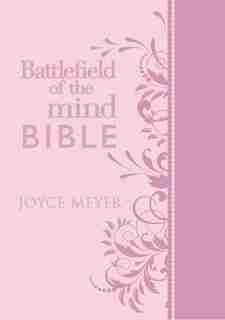 Battlefield Of The Mind Bible, Light Pink Leatherluxe®: Renew Your Mind Through The Power Of God's Word by Joyce Meyer
