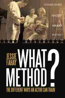 What Method?: The Different Ways An Actor Can Train by Jessie Fahay