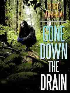 Gone Down The Drain by Rose Abrham