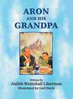 Aron and His Grandpa by Judith Weinshall Liberman