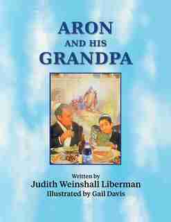 Aron and His Grandpa by Judith Weinshall Liberman
