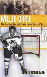 Willie O'Ree: The story of the first black player in the NHL by Nicole Mortillaro