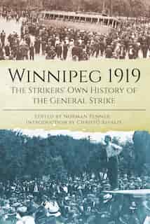 Winnipeg 1919: The Strikers' Own History of the General Strike by The Winnipeg Defence Committee