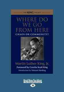 Where Do We Go From Here: Chaos Or Community? (large Print 16pt) by Martin Luther King