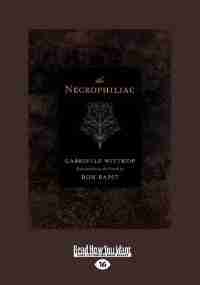 The Necrophiliac: Le (nécrophile) (large Print 16pt) by Gabrielle Wittkop