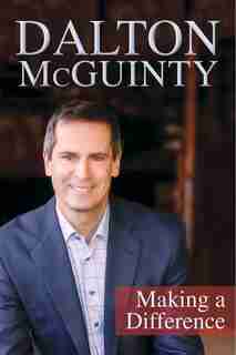 Dalton McGuinty: Making a Difference by Dalton Mcguinty