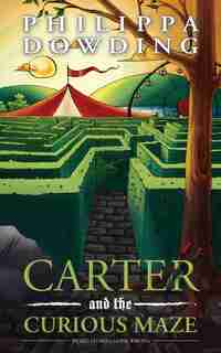 Carter and the Curious Maze: Weird Stories Gone Wrong by Philippa Dowding