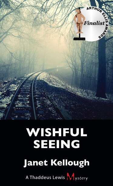Wishful Seeing: A Thaddeus Lewis Mystery by Janet Kellough