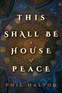 This Shall Be A House Of Peace by Phil Halton