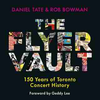The Flyer Vault: 150 Years of Toronto Concert History by Daniel Tate