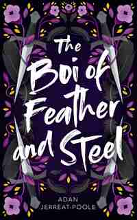 The Boi Of Feather And Steel by Adan Jerreat-poole