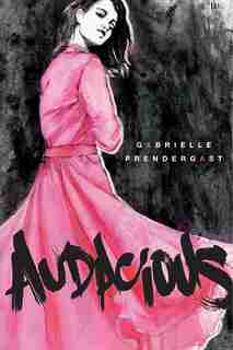 Audacious by Gabrielle Prendergast